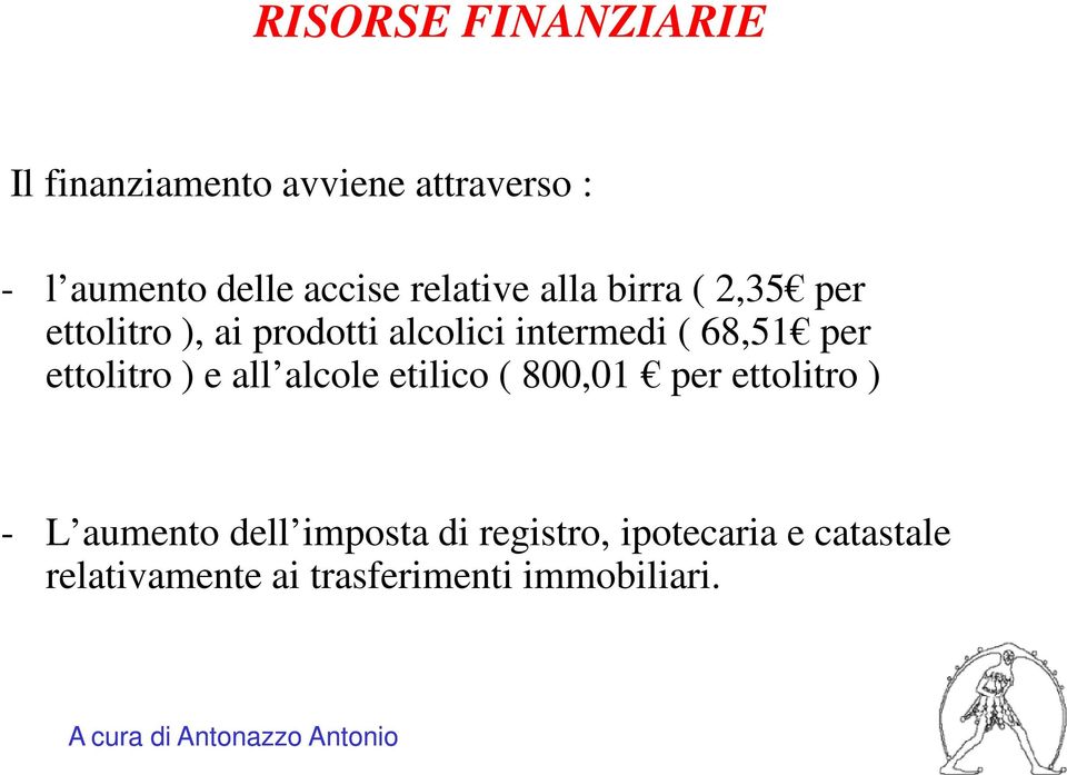 per ettolitro ) e all alcole etilico ( 800,01 per ettolitro ) - L aumento dell