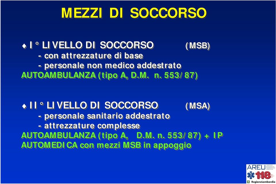 n medico addestrato AUTOAMBULANZA (tipo A, D.M. n.