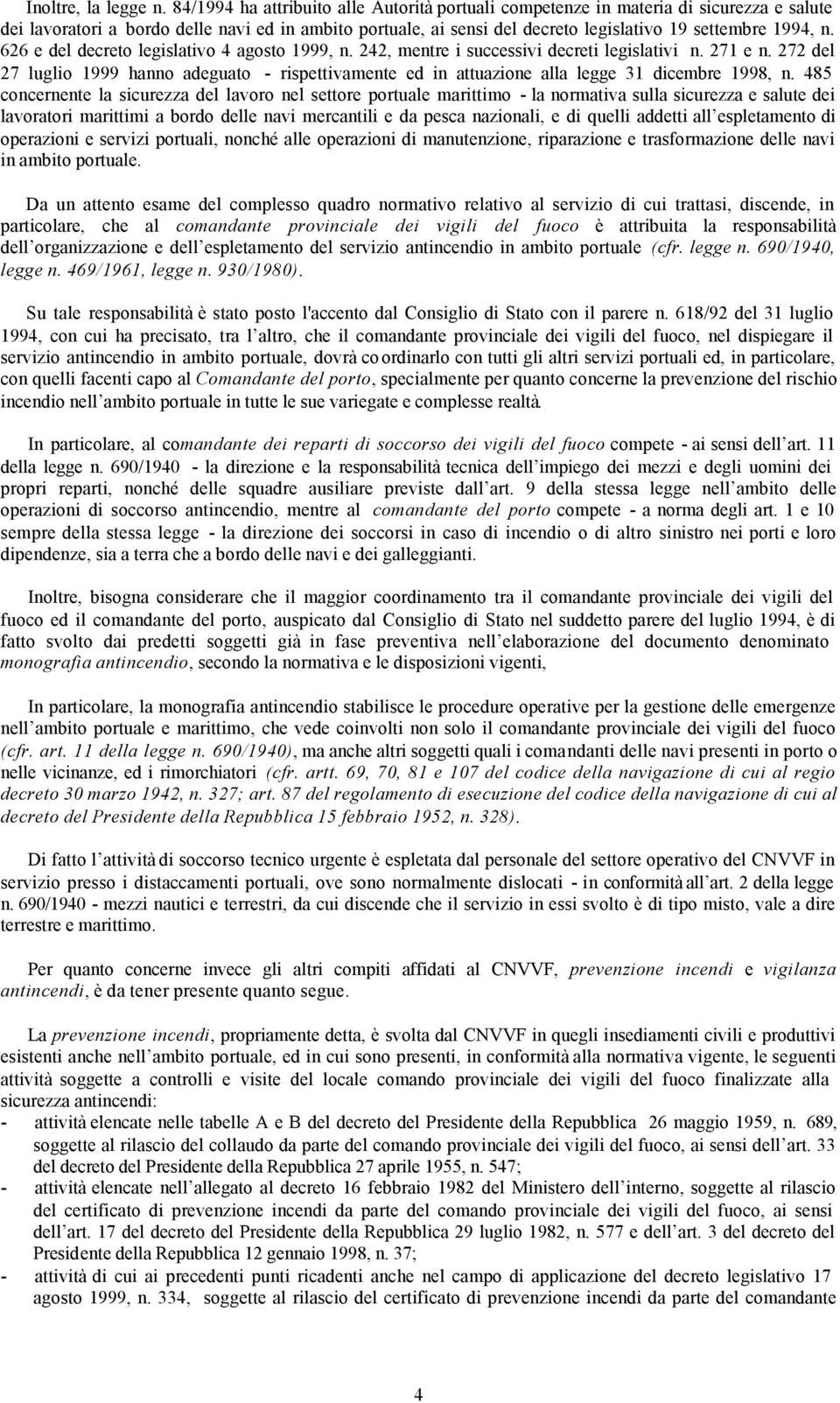 626 e del decreto legislativo 4 agosto 1999, n. 242, mentre i successivi decreti legislativi n. 271 e n.