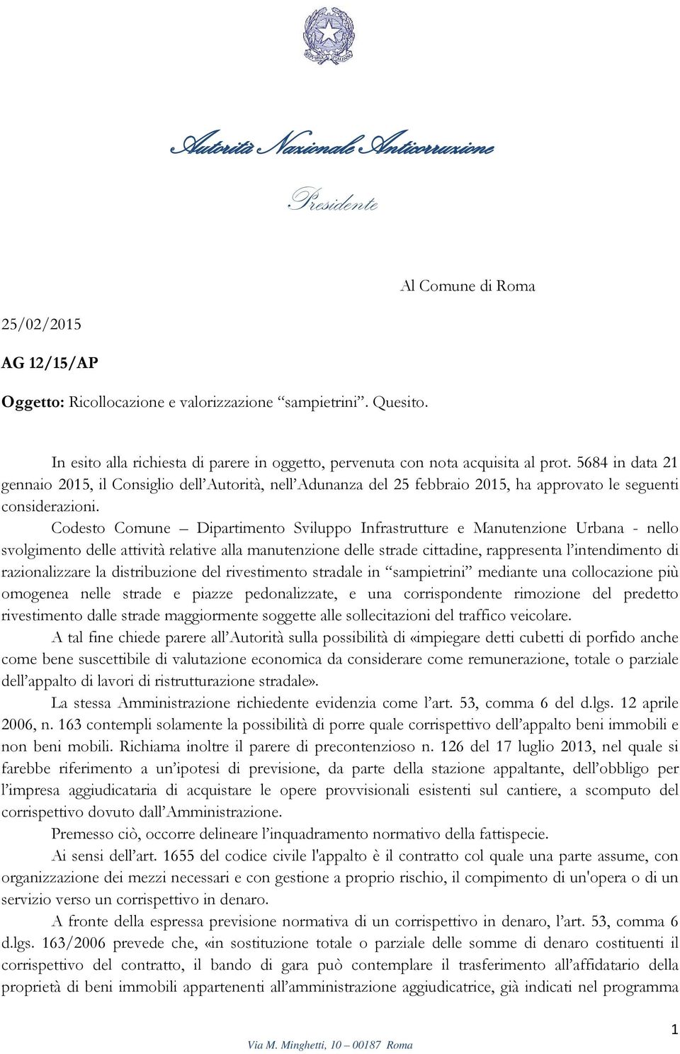 Codesto Comune Dipartimento Sviluppo Infrastrutture e Manutenzione Urbana - nello svolgimento delle attività relative alla manutenzione delle strade cittadine, rappresenta l intendimento di