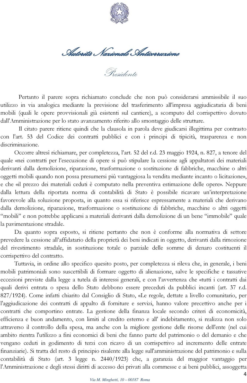 Il citato parere ritiene quindi che la clausola in parola deve giudicarsi illegittima per contrasto con l'art.