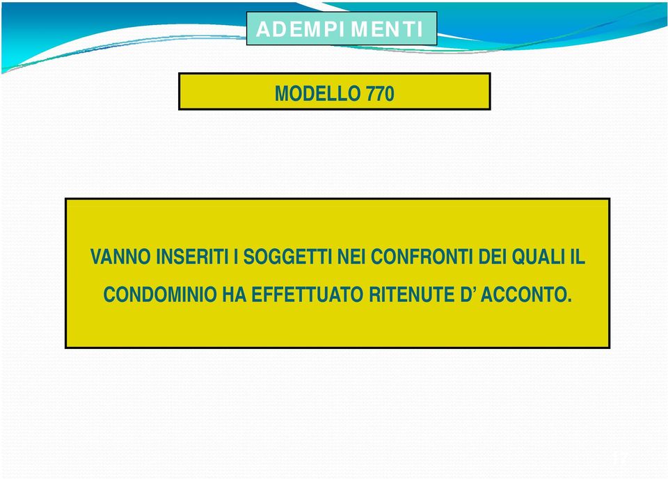 DEI QUALI IL CONDOMINIO HA