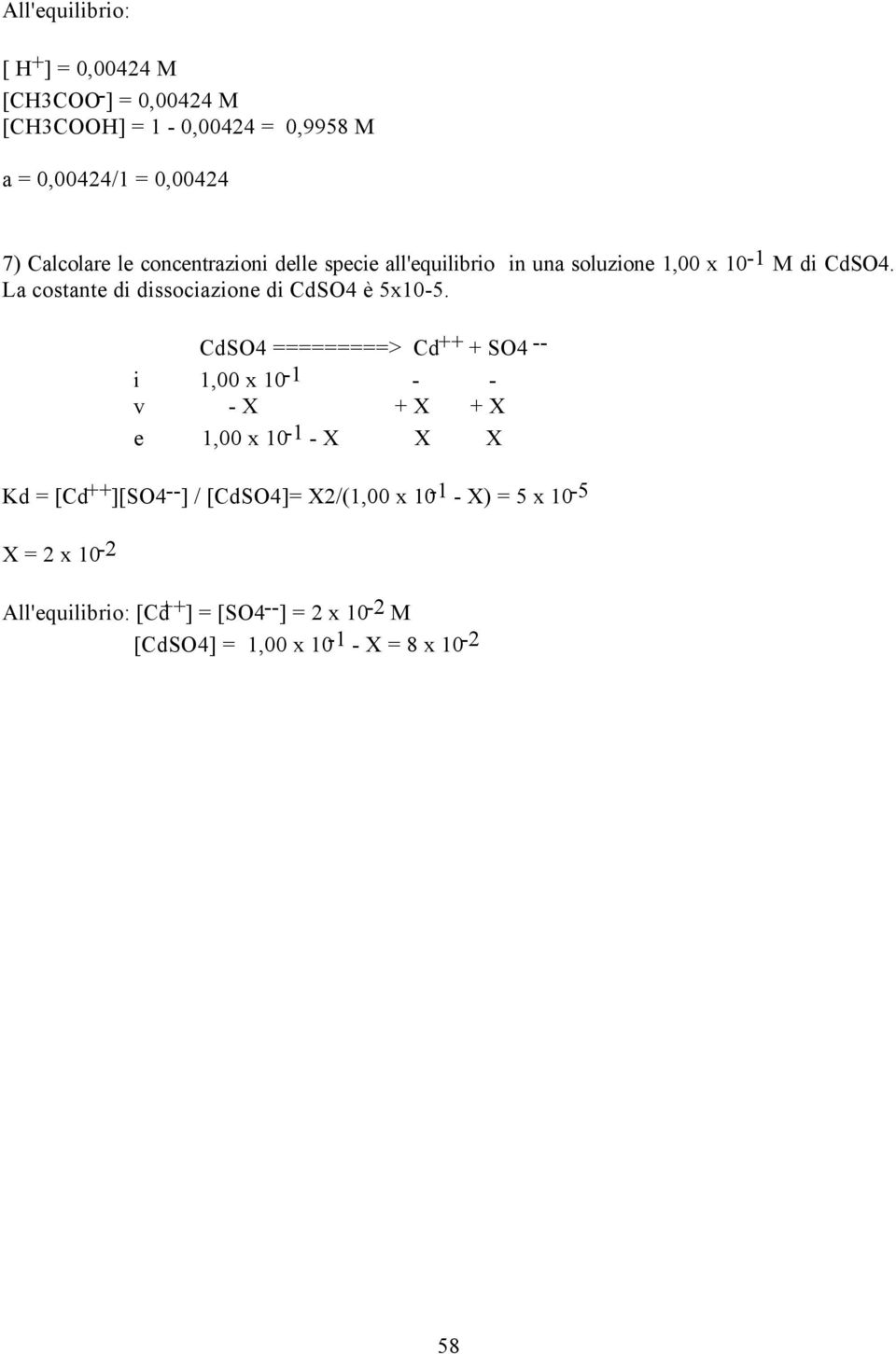La costante di dissociazione di CdSO4 è 5x10-5.