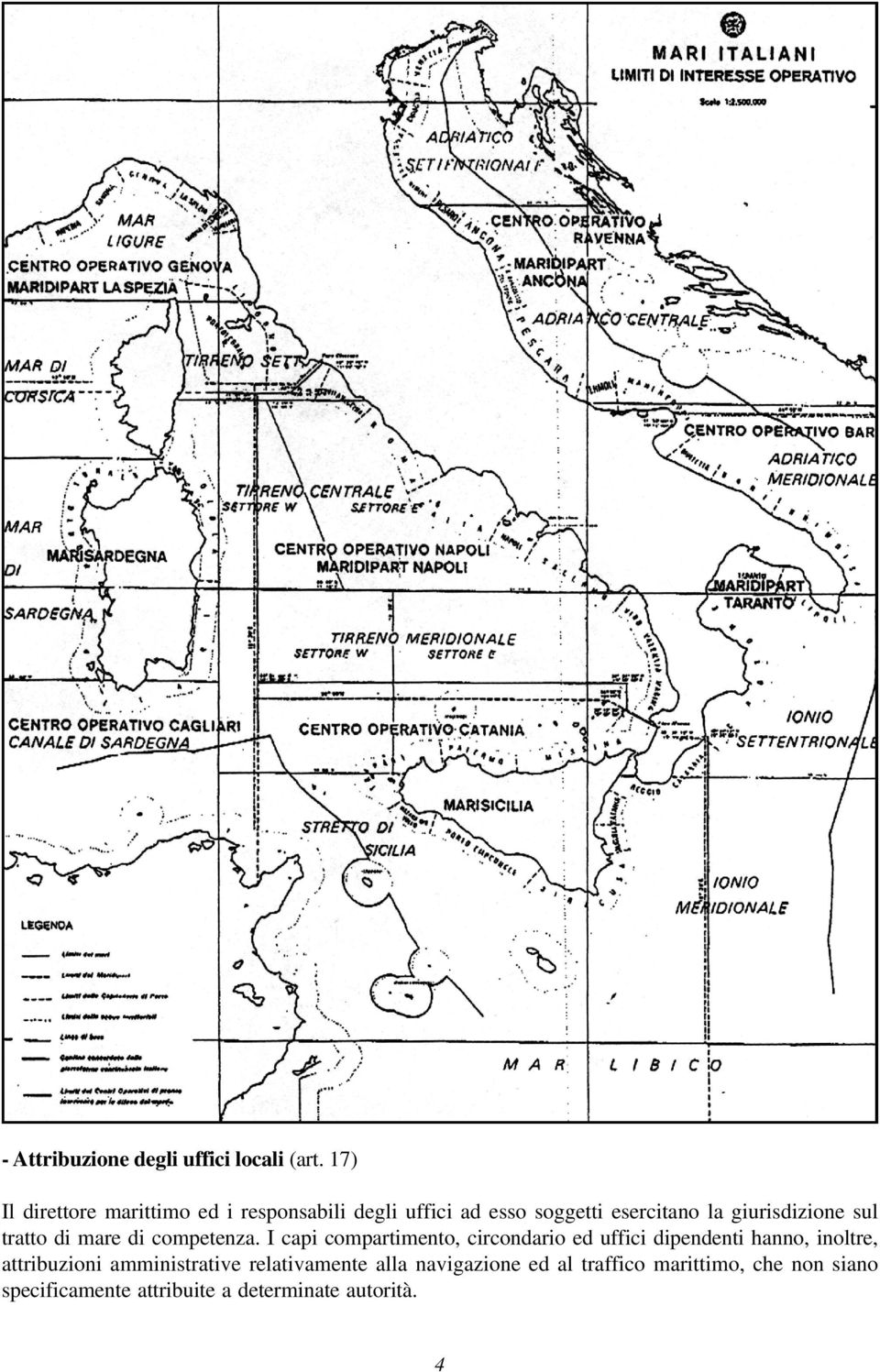 giurisdizione sul tratto di mare di competenza.