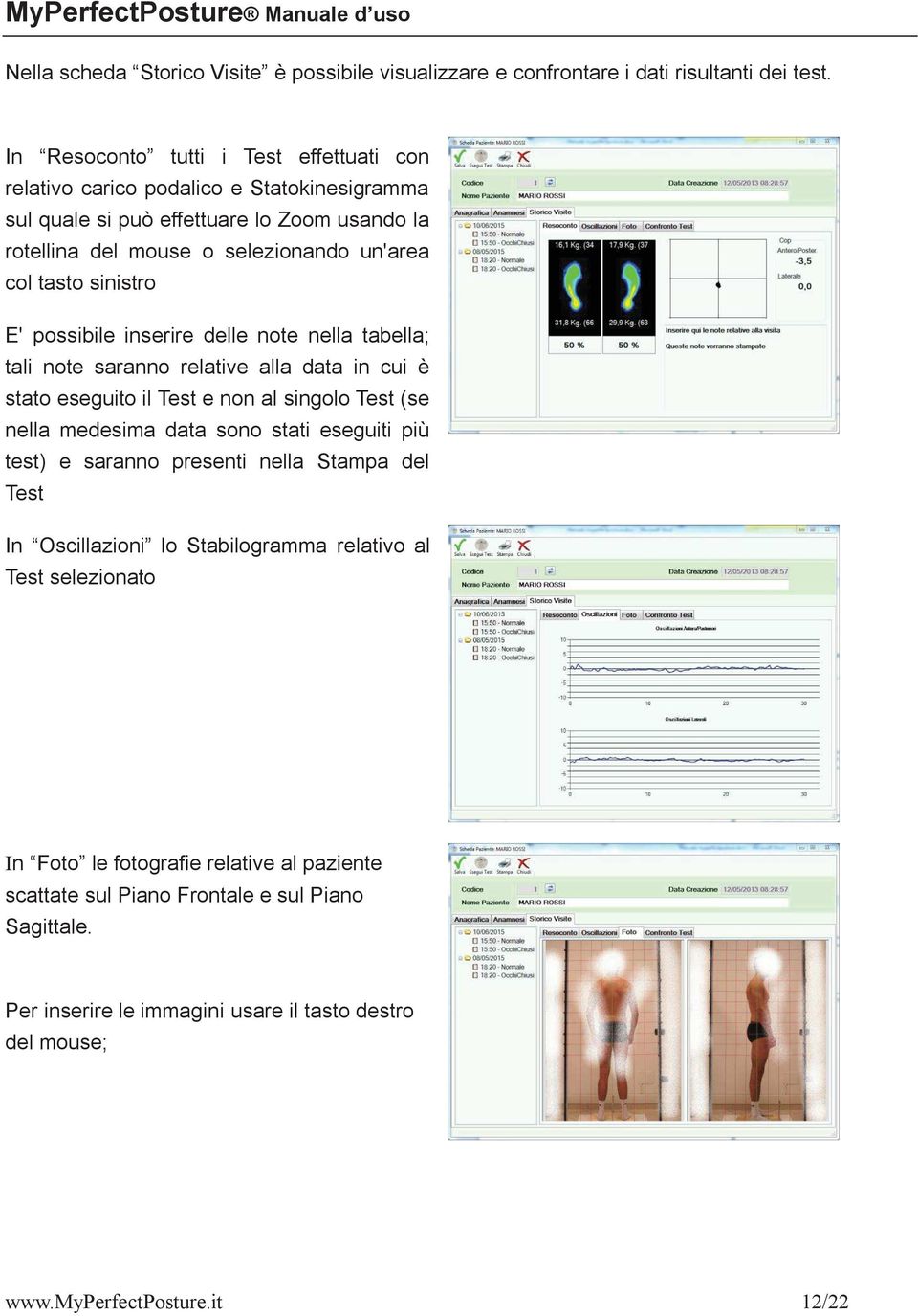 sinistro E' possibile inserire delle note nella tabella; tali note saranno relative alla data in cui è stato eseguito il Test e non al singolo Test (se nella medesima data sono stati eseguiti