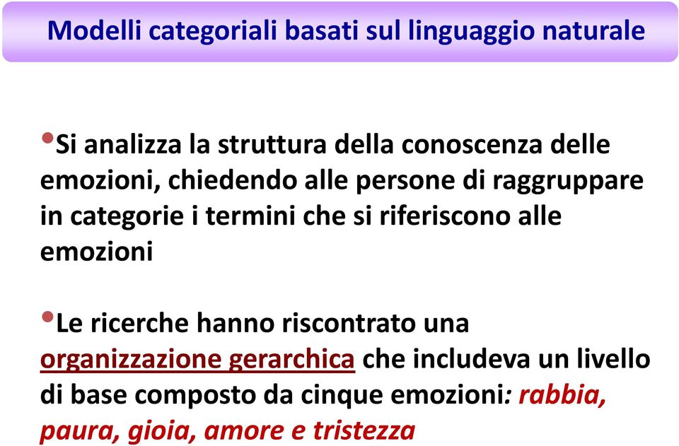 che si riferiscono alle emozioni Le ricerche hanno riscontrato una organizzazione