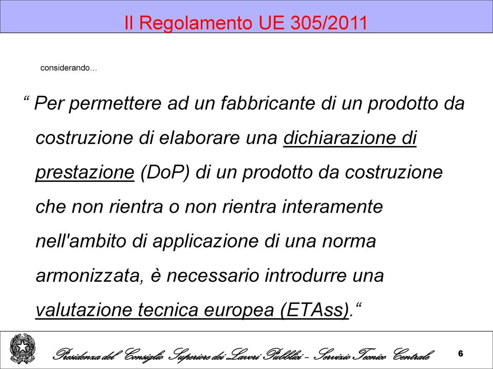 prodotto da costruzione che non rientra o non rientra interamente nell'ambito di