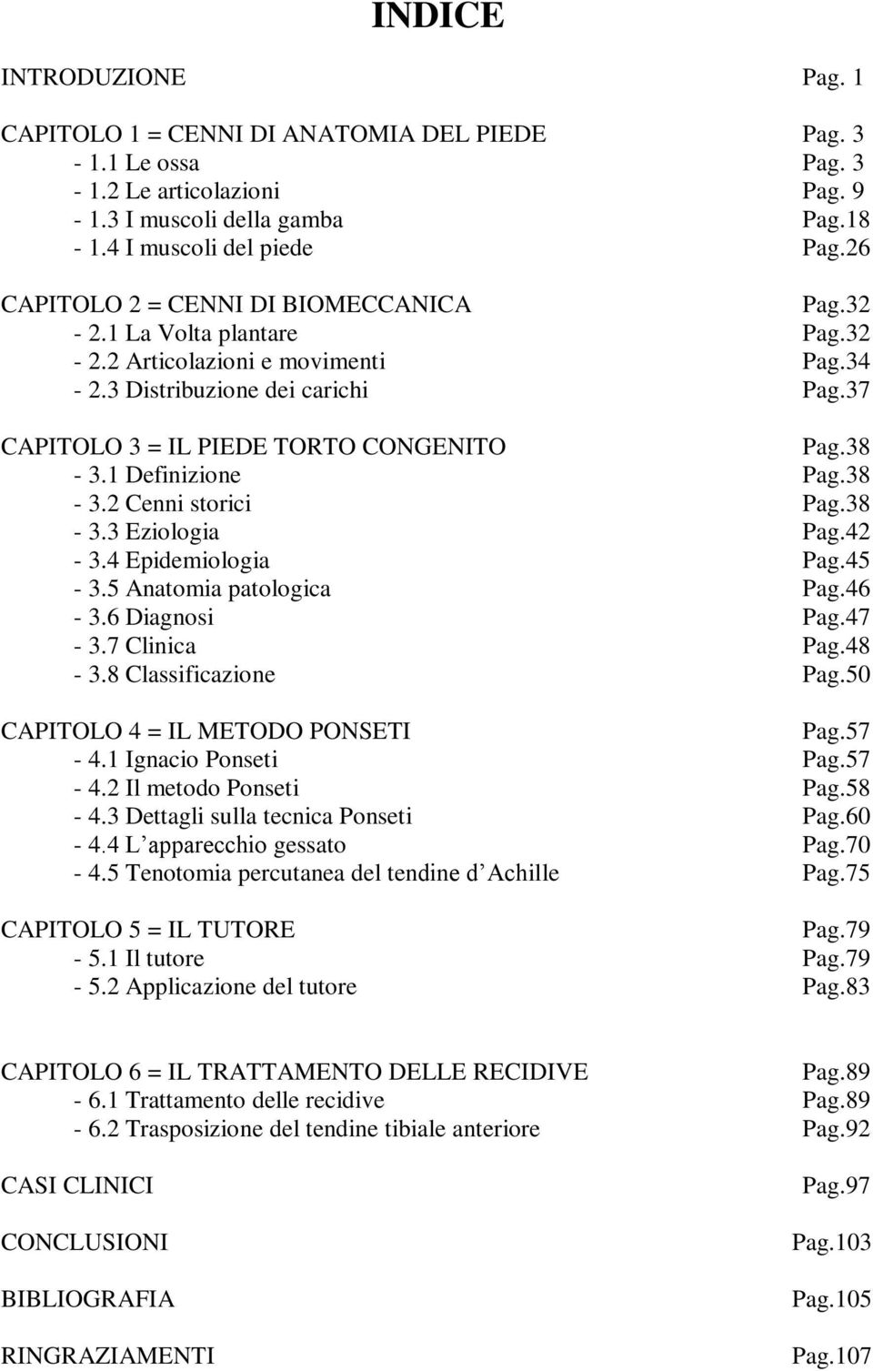 1 Definizione Pag.38-3.2 Cenni storici Pag.38-3.3 Eziologia Pag.42-3.4 Epidemiologia Pag.45-3.5 Anatomia patologica Pag.46-3.6 Diagnosi Pag.47-3.7 Clinica Pag.48-3.8 Classificazione Pag.