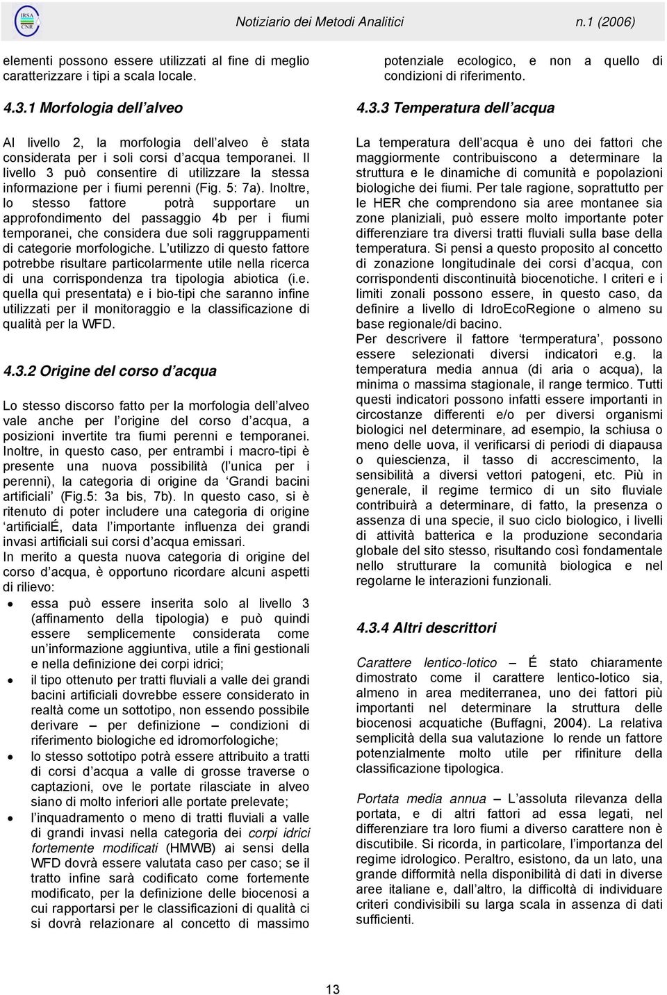 Il livello 3 può consentire di utilizzare la stessa informazione per i fiumi perenni (Fig. 5: 7a).