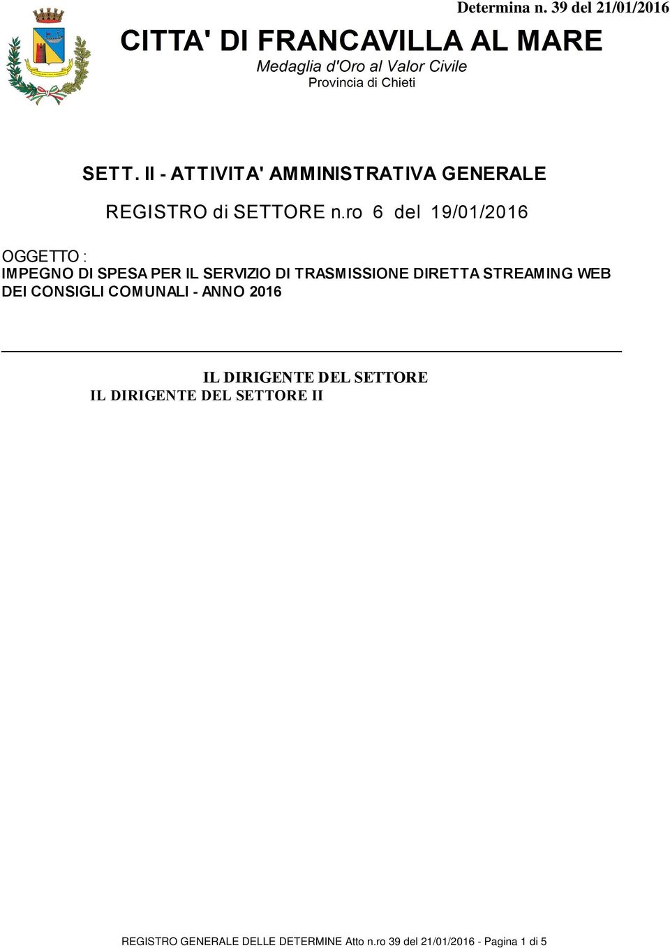 AMMINISTRATIVA GENERALE Premesso : Che con Decreto Sindacale n. 09 del 29.01.2015 protocollo n. 3348, la Dott.