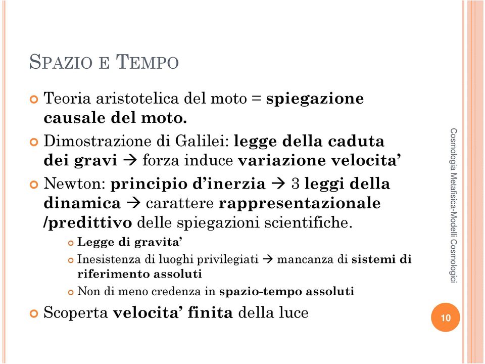 3 leggi della dinamica carattere rappresentazionale /predittivo delle spiegazioni scientifiche.