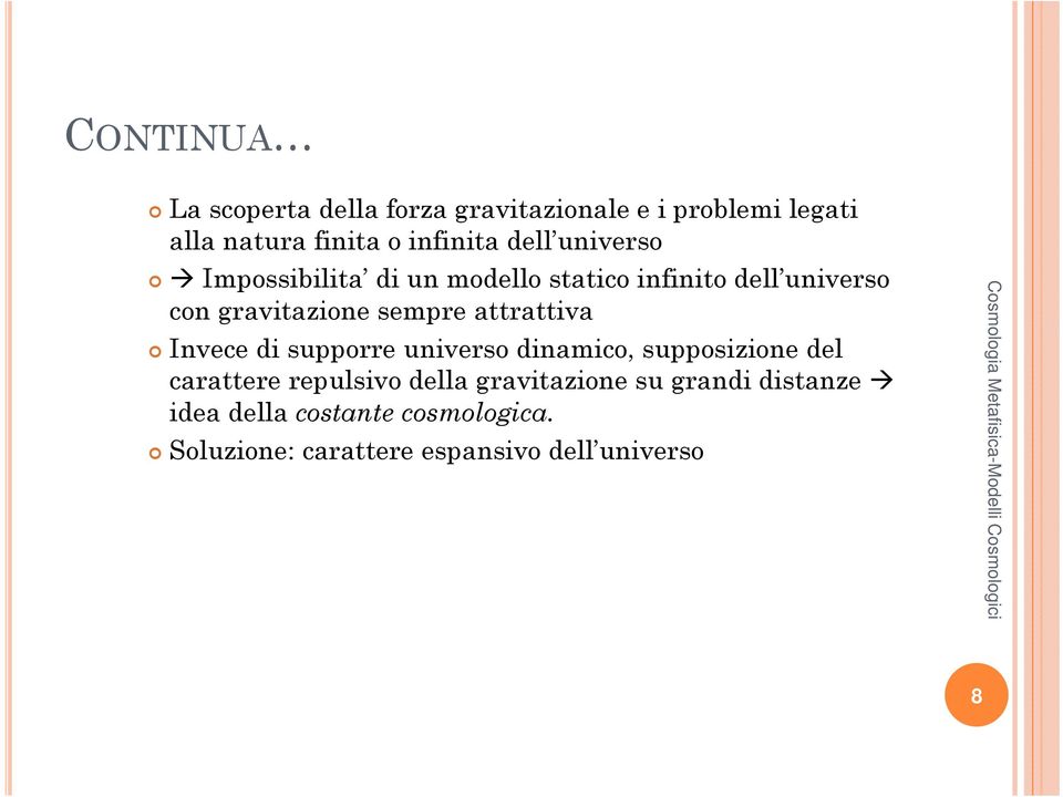 attrattiva Invece di supporre universo dinamico, supposizione del carattere repulsivo della