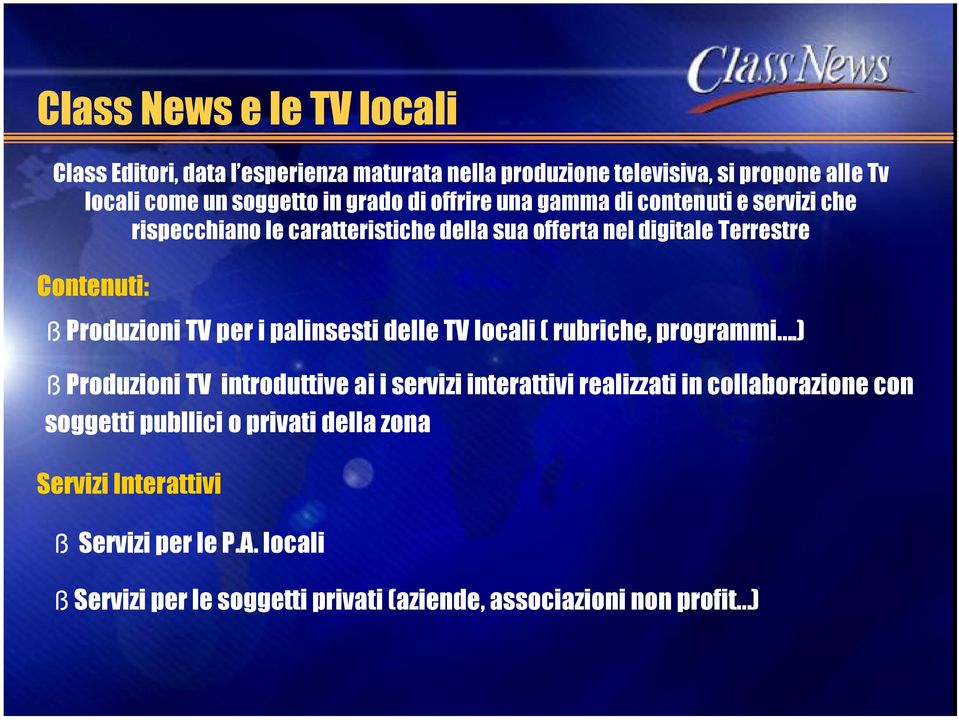 per i palinsesti delle TV locali ( rubriche, programmi.