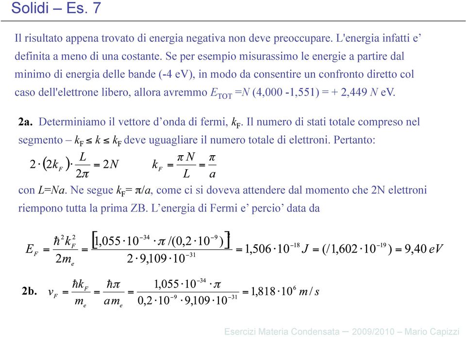 allora avremmo E TOT =N (4,000-1,551) = + 2,449 N ev. 2a. Determiniamo il vettore d onda di fermi, k F.