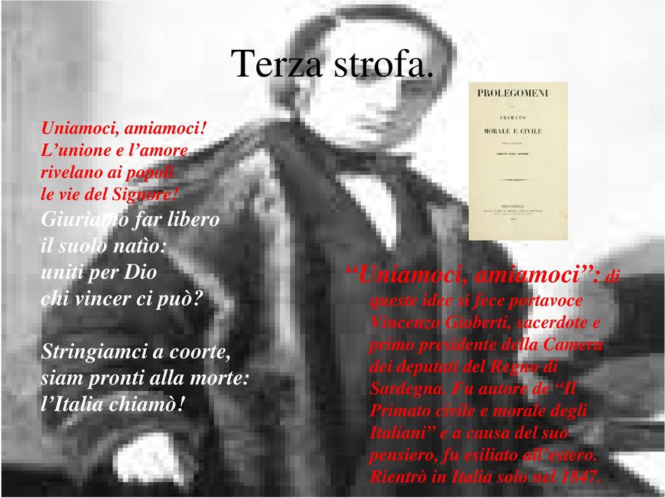 siam pronti alla morte: Uniamoci, amiamoci : di queste idee si fece portavoce Vincenzo Gioberti, sacerdote e primo