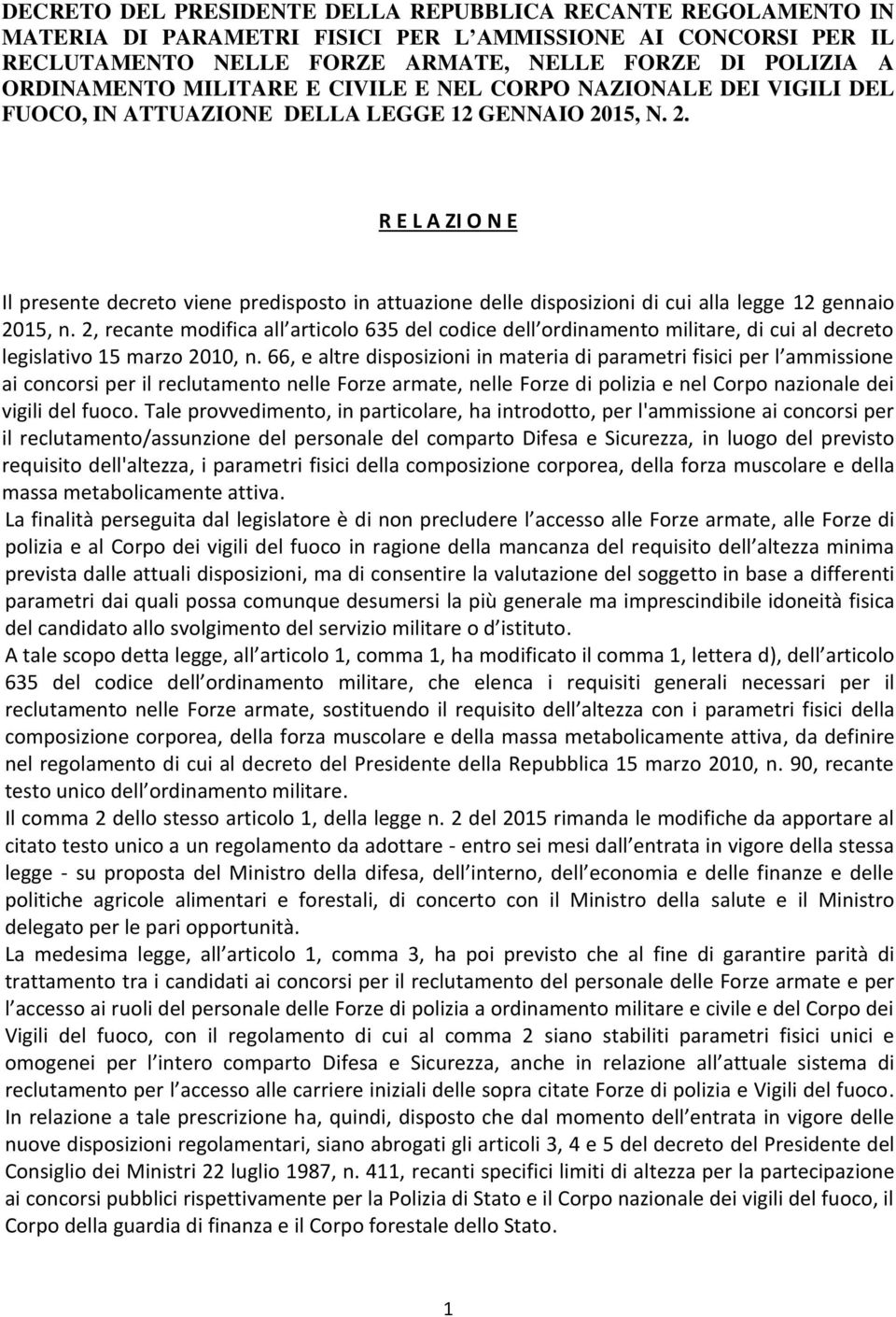 15, N. 2. R E L A ZI O N E Il presente decreto viene predisposto in attuazione delle disposizioni di cui alla legge 12 gennaio 2015, n.