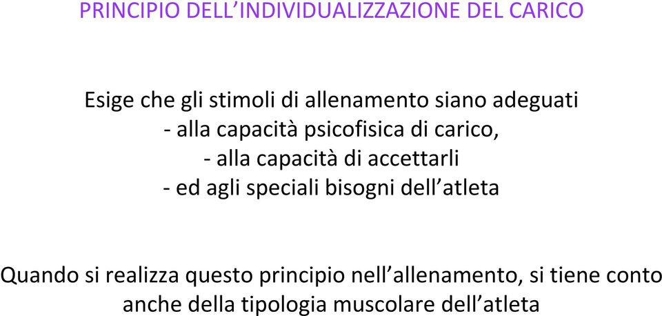 capacità di accettarli - ed agli speciali bisogni dell atleta Quando si