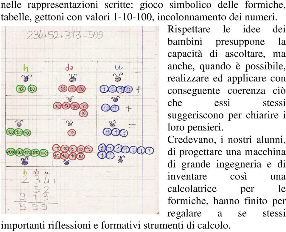 coerenza ciò che essi stessi suggeriscono per chiarire i loro pensieri.