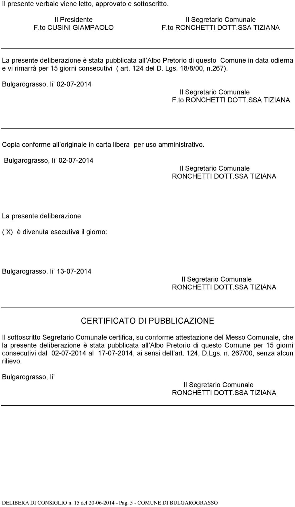Bulgarograsso, li 02-07-2014 F.to Copia conforme all originale in carta libera per uso amministrativo.