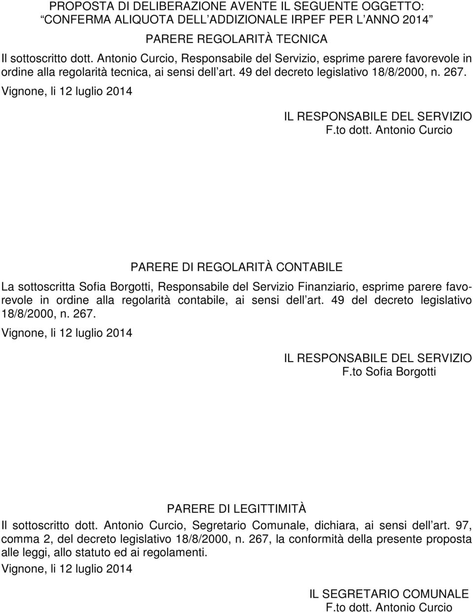 IL RESPONSABILE DEL SERVIZIO PARERE DI REGOLARITÀ CONTABILE La sottoscritta Sofia Borgotti, Responsabile del Servizio Finanziario, esprime parere favorevole in ordine alla regolarità contabile, ai