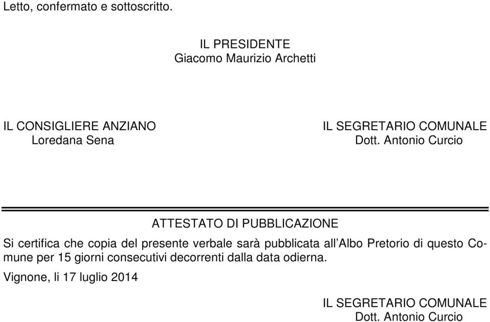 Antonio Curcio ATTESTATO DI PUBBLICAZIONE Si certifica che copia del presente verbale