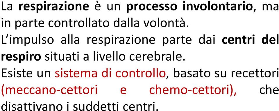 L impulso alla respirazione parte dai centri del respiro situati a