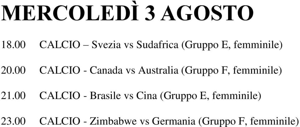 00 CALCIO - Canada vs Australia (Gruppo F, femminile) 21.