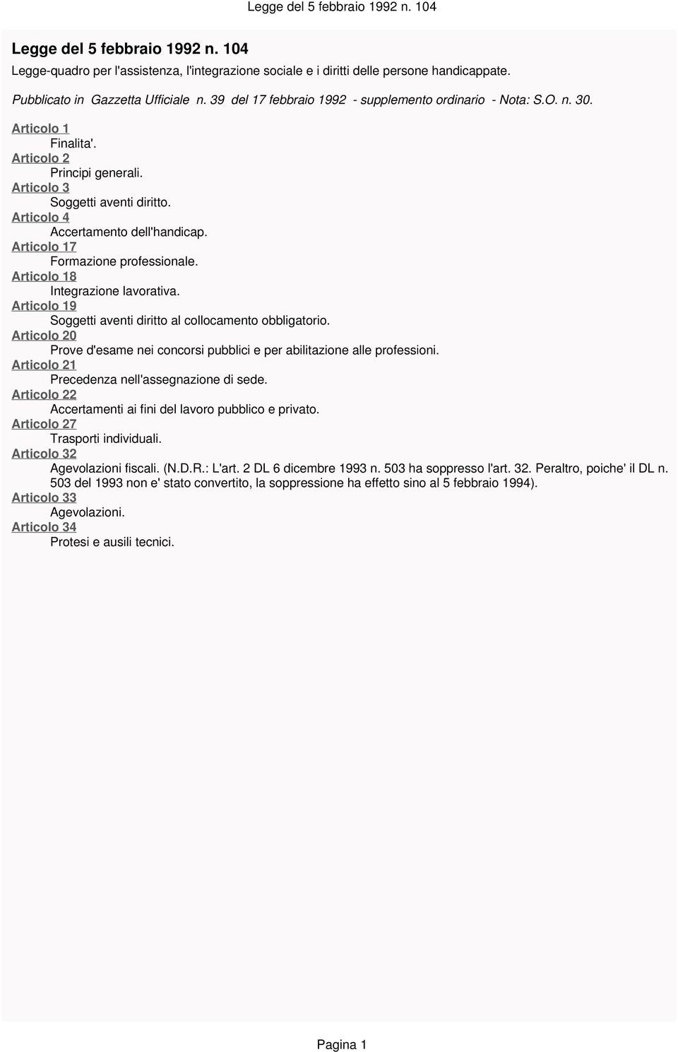 Articolo 17 Formazione professionale. Articolo 18 Integrazione lavorativa. Articolo 19 Soggetti aventi diritto al collocamento obbligatorio.