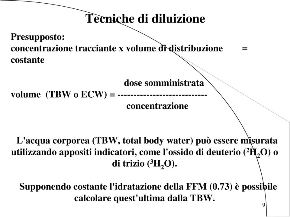 body water) può essere misurata utilizzando appositi indicatori, come l'ossido di deuterio ( 2 H 2 O) o di