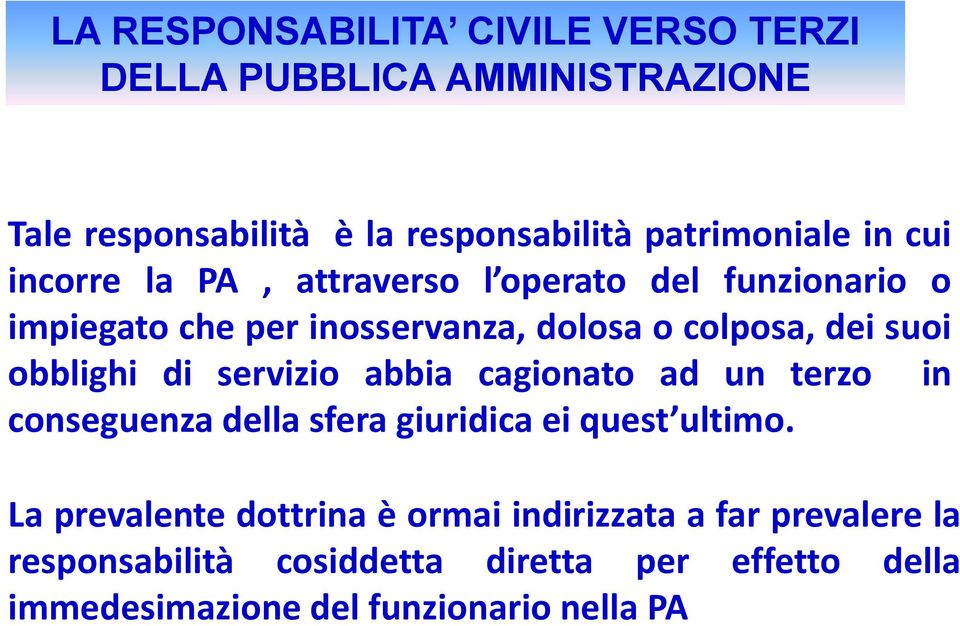 obblighi di servizio abbia cagionato ad un terzo in conseguenza della sfera giuridica ei quest ultimo.