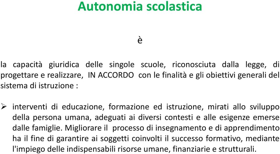 persona umana, adeguati ai diversi contesti e alle esigenze emerse dalle famiglie.