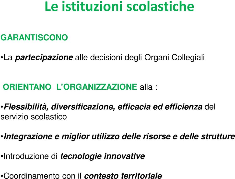 ed efficienza del servizio scolastico Integrazione e miglior utilizzo delle risorse e