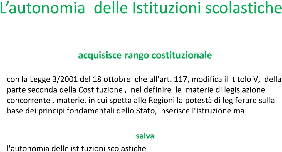 117, modifica il titolo V, della parte seconda della Costituzione, nel definire le materie di legislazione