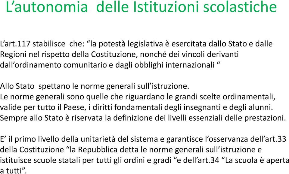 internazionali Allo Stato spettano le norme generali sull istruzione.