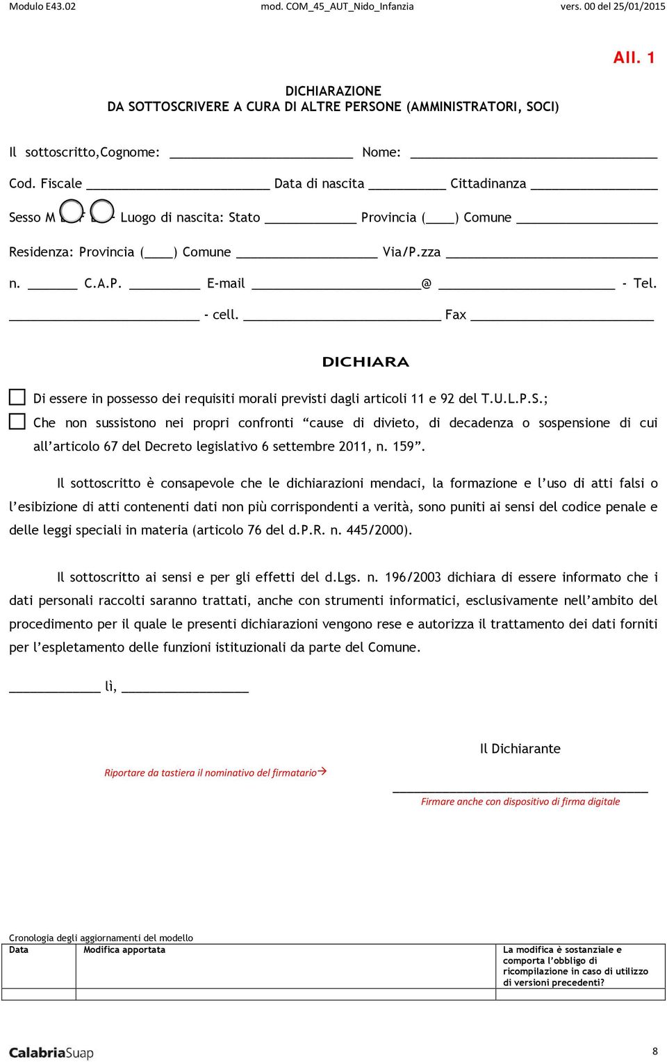 Fax DICHIARA Di essere in possesso dei requisiti morali previsti dagli articoli 11 e 92 del T.U.L.P.S.