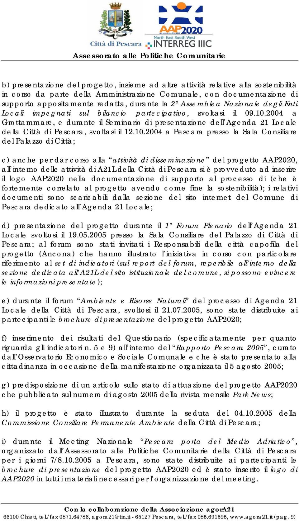 2004 a Grottammare, e durante il Seminario di presentazione dell Agenda 21 Locale della Città di Pescara, svoltasi il 12.10.