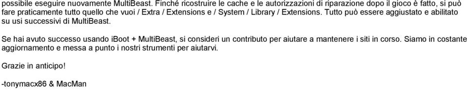 Extra / Extensions e / System / Library / Extensions. Tutto può essere aggiustato e abilitato su usi successivi di MultiBeast.