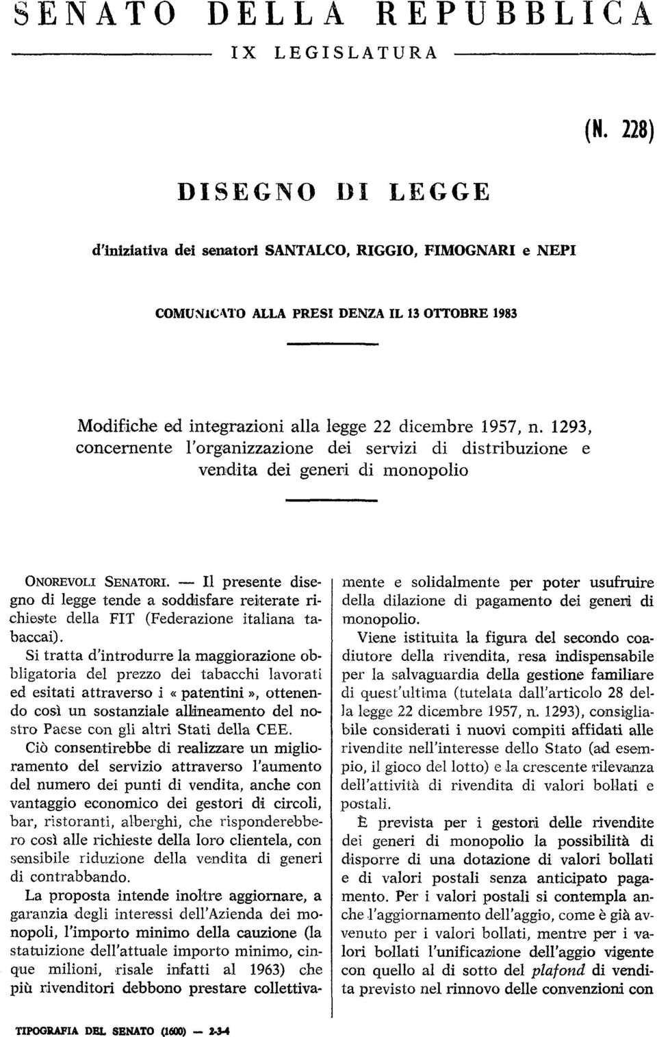 1293, concernente l'organizzazione dei servizi di distribuzione e vendita dei generi di monopolio ONOREVOLI SENATORI.