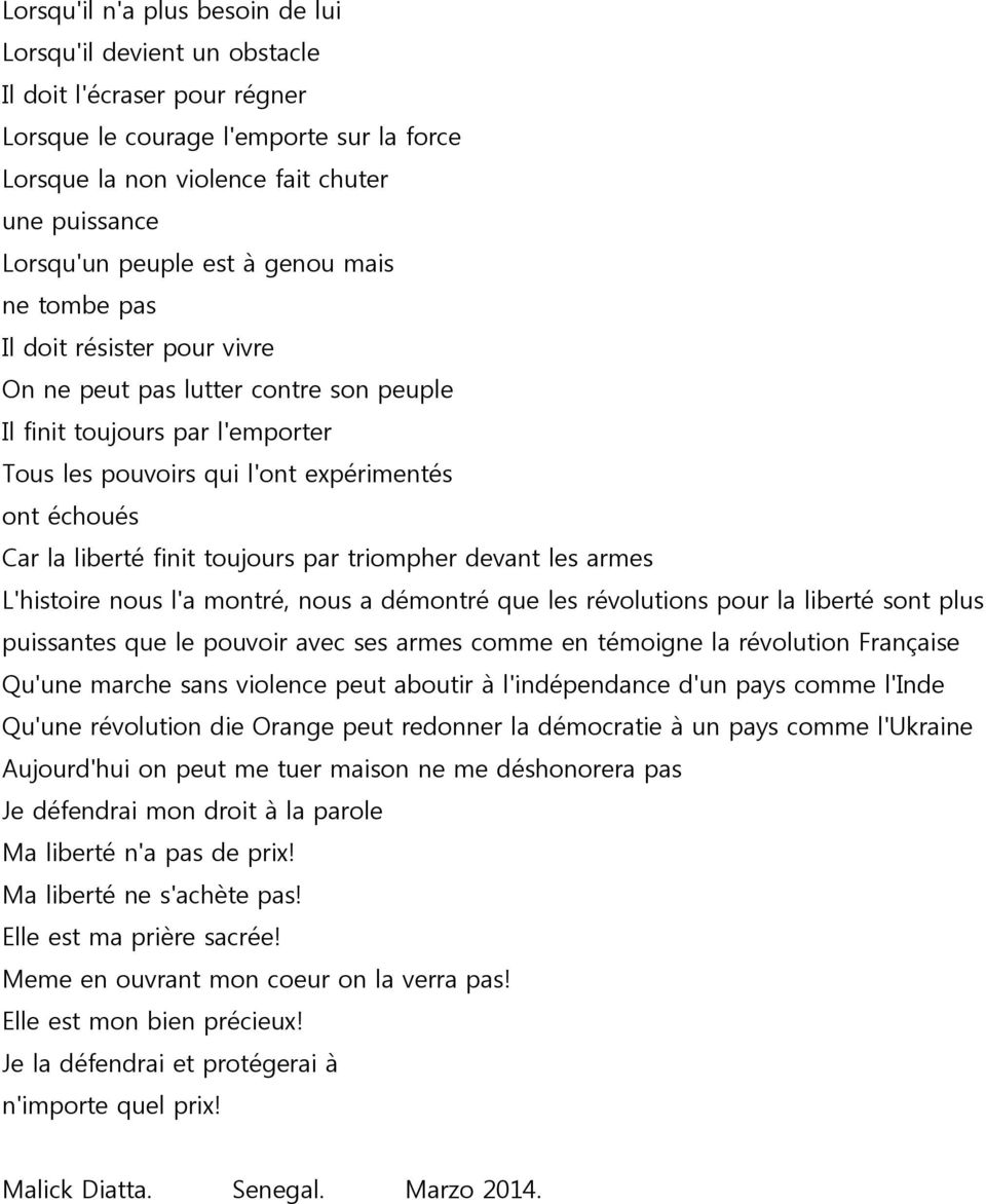 triompher devant les armes L'histoire nous l'a montré, nous a démontré que les révolutions pour la liberté sont plus puissantes que le pouvoir avec ses armes comme en témoigne la révolution Française