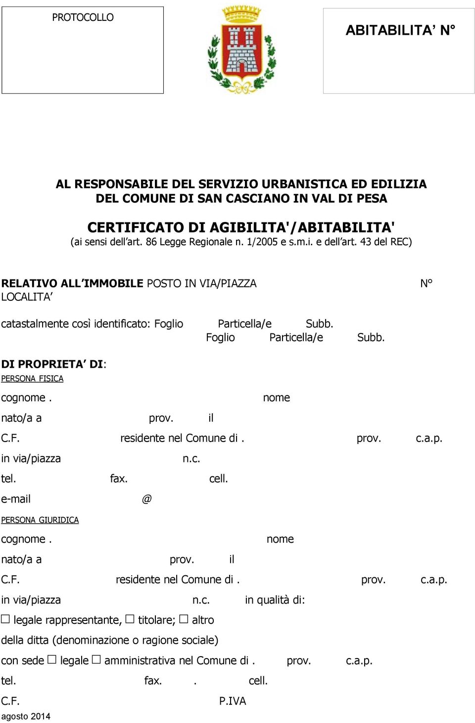 Foglio Particella/e Subb. DI PROPRIETA DI: PERSONA FISICA cog. C.F. residente nel Comune di. pr