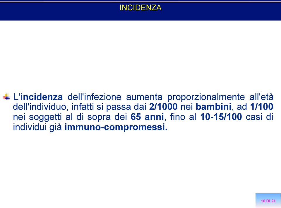 dell'individuo, infatti si passa dai 2/1000 nei bambini, ad