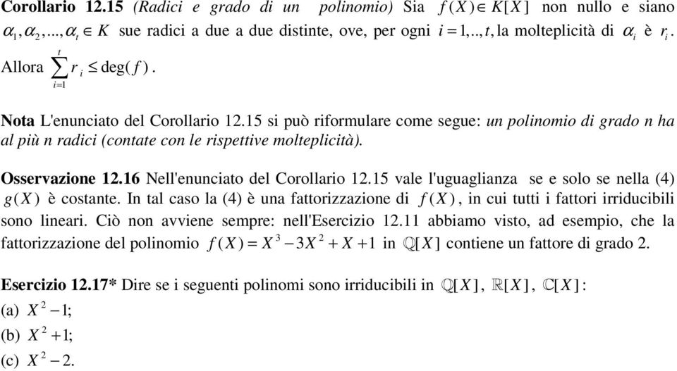 5 vale l'uguaglanza se e solo se nella (4) g( X ) è cosane. In al caso la (4) è una faozzazone d f ( X ), n cu u fao ducbl sono lnea. Cò non avvene sempe: nell'eseczo.