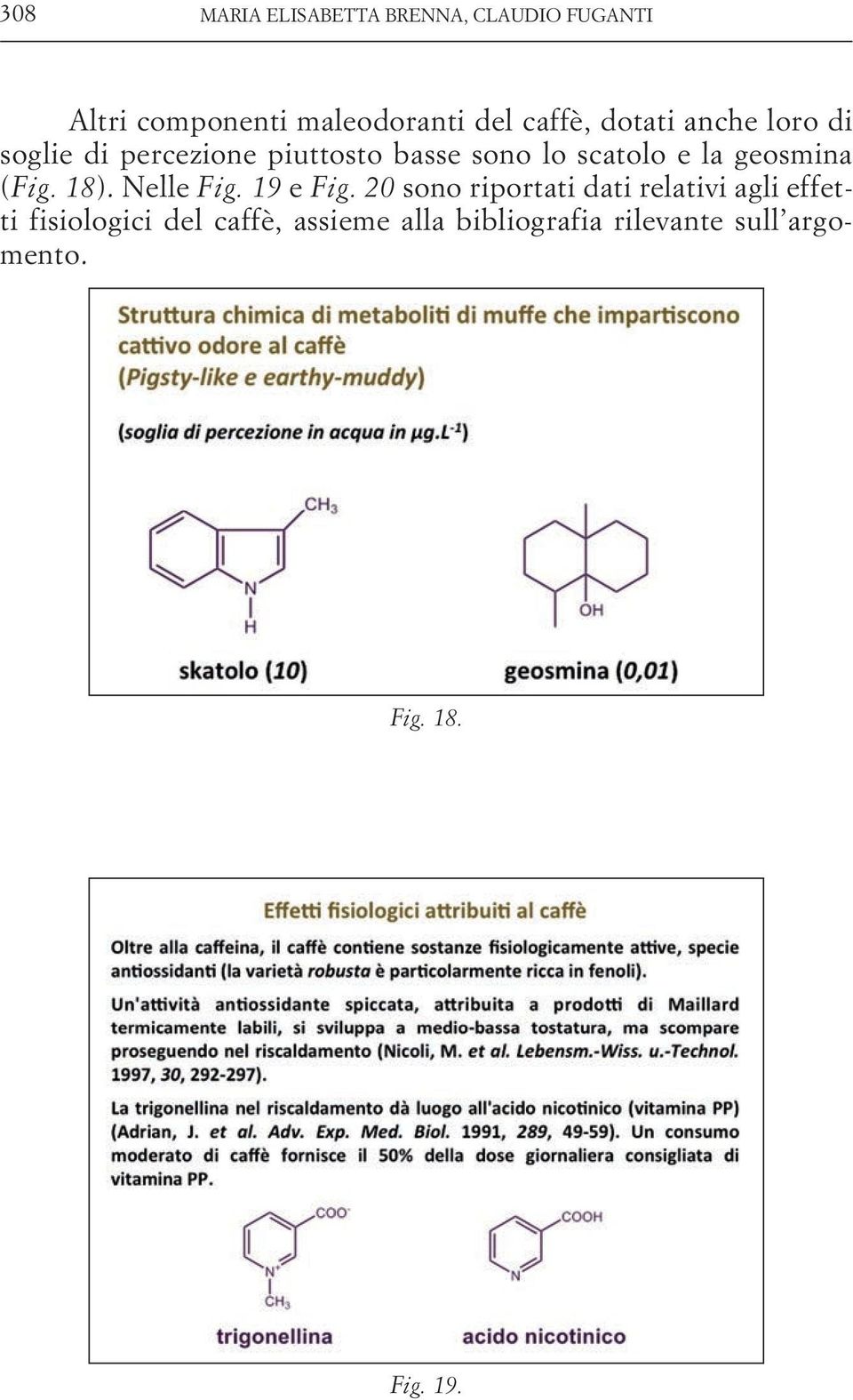 geosmina (Fig. 18). Nelle Fig. 19 e Fig.