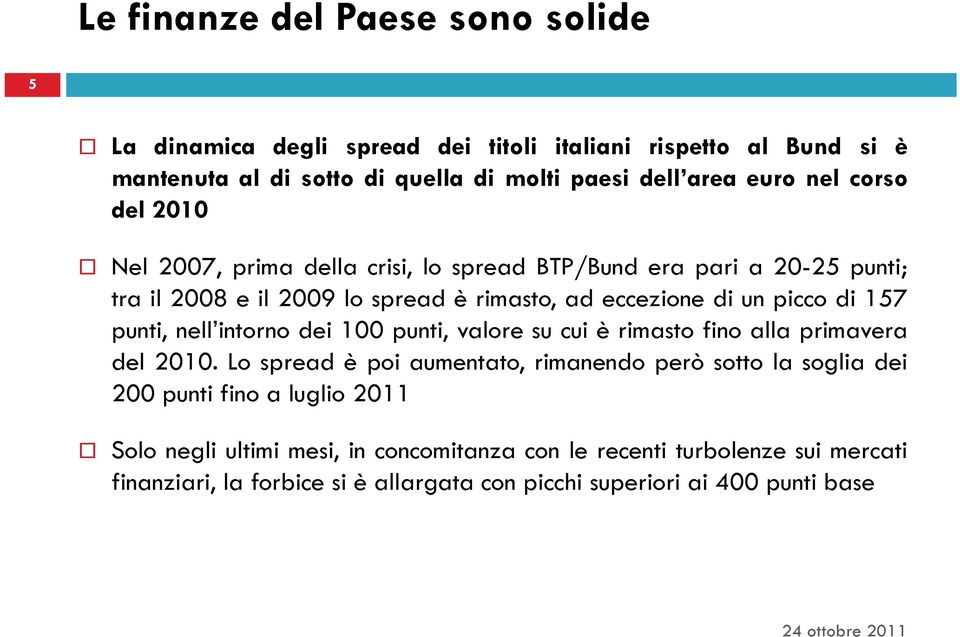 punti, nell intorno dei 100 punti, valore su cui è rimasto fino alla primavera del 2010.