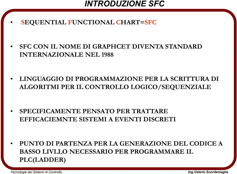 CONTROLLO LOGICO/SEQUENZIALE SPECIFICAMENTE PENSATO PER TRATTARE EFFICACIEMNTE SISTEMI A EVENTI