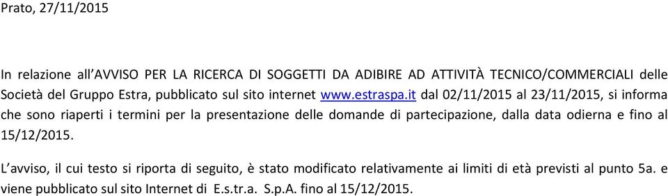 it dal 02/11/2015 al 23/11/2015, si informa che sono riaperti i termini per la presentazione delle domande di partecipazione, dalla data