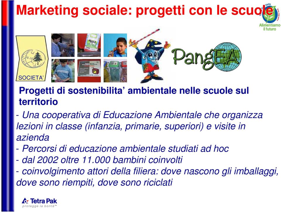 superiori) e visite in azienda - Percorsi di educazione ambientale studiati ad hoc - dal 2002 oltre 11.