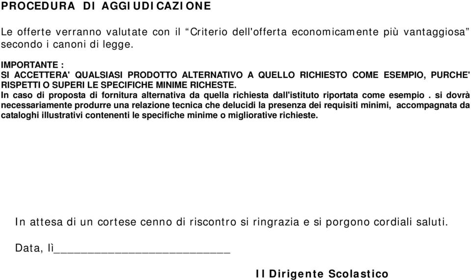 In caso di proposta di fornitura alternativa da quella richiesta dall'istituto riportata come esempio.