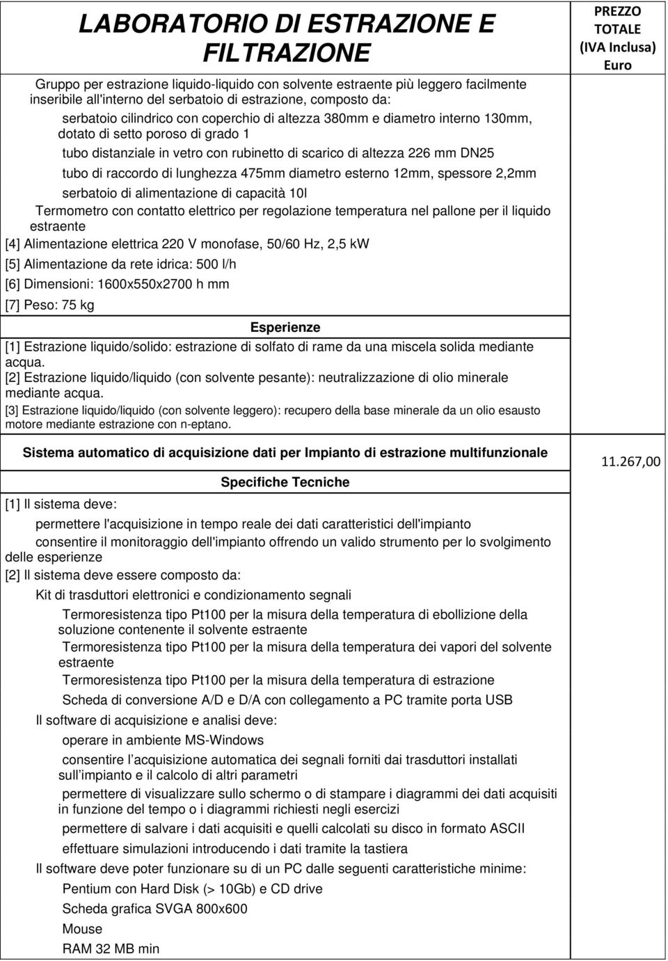 475mm diametro esterno 12mm, spessore 2,2mm serbatoio di alimentazione di capacità 10l Termometro con contatto elettrico per regolazione temperatura nel pallone per il liquido estraente [4]