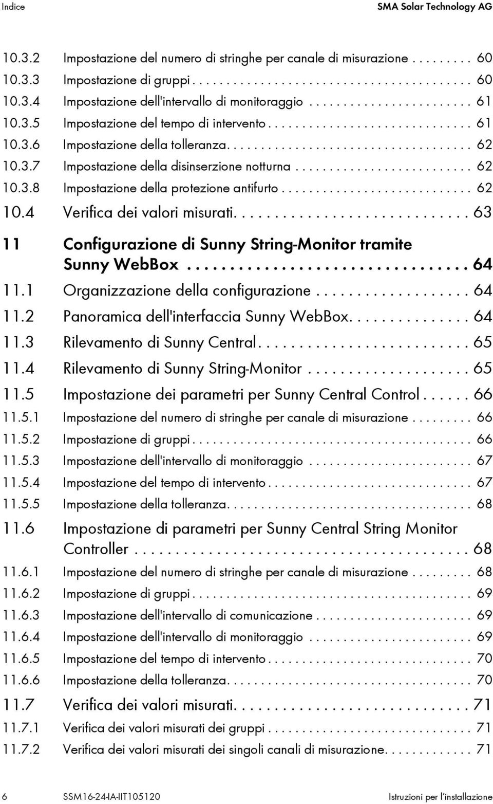 ......................... 62 10.3.8 Impostazione della protezione antifurto............................ 62 10.4 Verifica dei valori misurati.